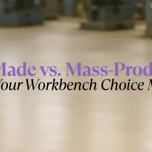 UK-Made vs. Mass-Produced: Why Your Workbench Choice Matters